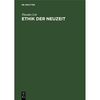 Ethik Der Neuzeit - by  Theodor Litt (Hardcover)