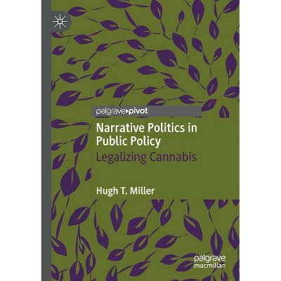 Narrative Politics in Public Policy - by  Hugh T Miller (Paperback)