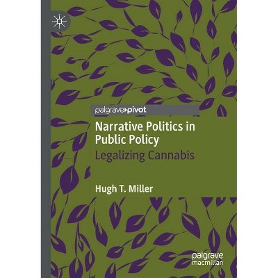 Narrative Politics in Public Policy - by  Hugh T Miller (Paperback)