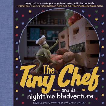 The Tiny Chef - by  Rachel Larsen & Adam Reid & Ozlem Akturk (Hardcover)