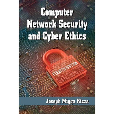 Computer Network Security and Cyber Ethics - 4th Edition by  Joseph Migga Kizza (Paperback)