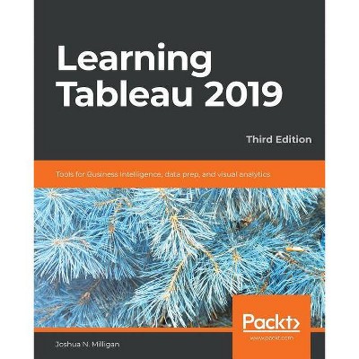 Learning Tableau 2019 - by  Joshua N Milligan (Paperback)