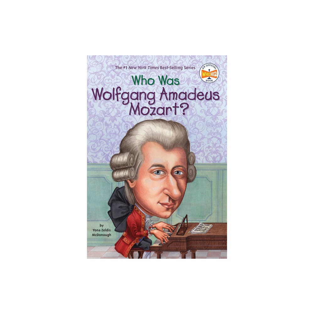 Who Was Wolfgang Amadeus Mozart? - (Who Was?) by Yona Zeldis McDonough & Who Hq (Paperback)