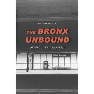 The Bronx Unbound - (VIA Folios) by  Angelo Zeolla (Paperback) - 1 of 1