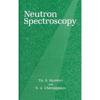 Neutron Spectroscopy - by  N a Chernoplekov & Izyumov (Hardcover)