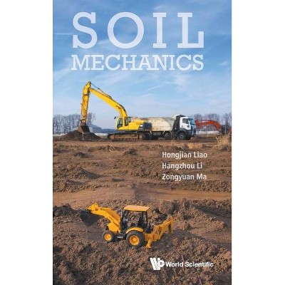 Soil Mechanics - by  Hongjian Liao & Hangzhou Li & Zongyuan Ma (Hardcover)
