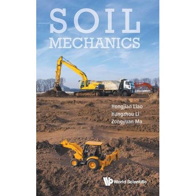 Soil Mechanics - by  Hongjian Liao & Hangzhou Li & Zongyuan Ma (Hardcover)