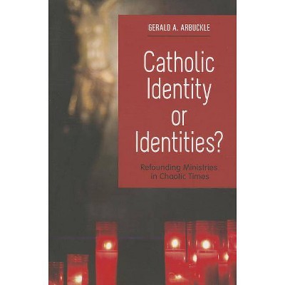 Catholic Identity or Identities? - by  Gerald a Arbuckle (Paperback)