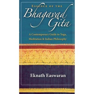 Essence of the Bhagavad Gita - (Wisdom of India) by  Eknath Easwaran (Hardcover) - 1 of 1