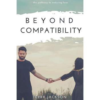 Beyond Compatibility - by  Terry Jackson (Paperback)