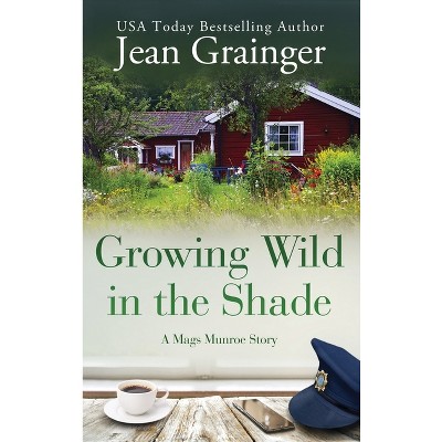 Growing Wild in the Shade - (Mags Munroe) by Jean Grainger