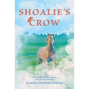 Shoalie's Crow - by  Karen Donley-Hayes (Paperback) - 1 of 1