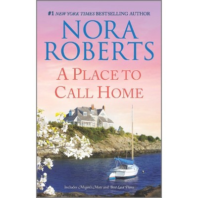 A Place to Call Home - by  Nora Roberts (Paperback)