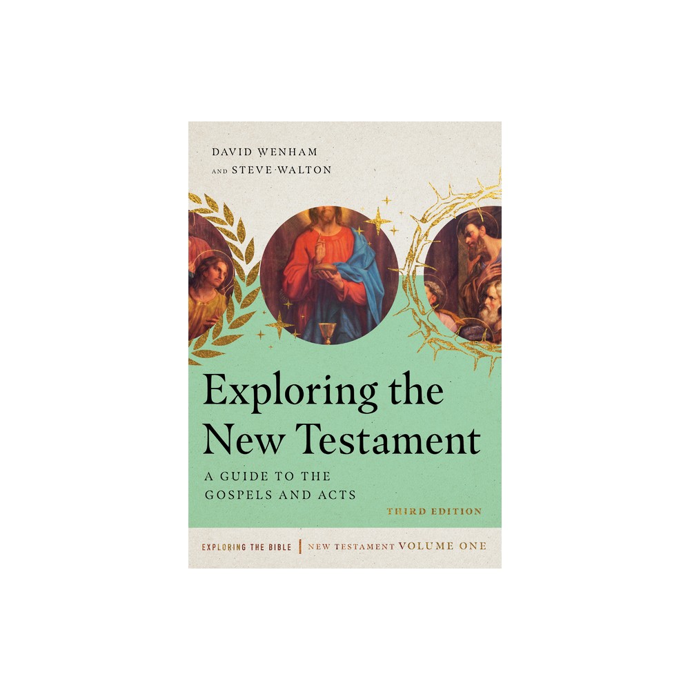 Exploring the New Testament - (Exploring the Bible) 3rd Edition by David Wenham & Steve Walton (Paperback)