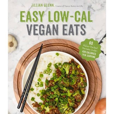 Easy Low-Cal Vegan Eats - by  Jillian Glenn (Paperback)