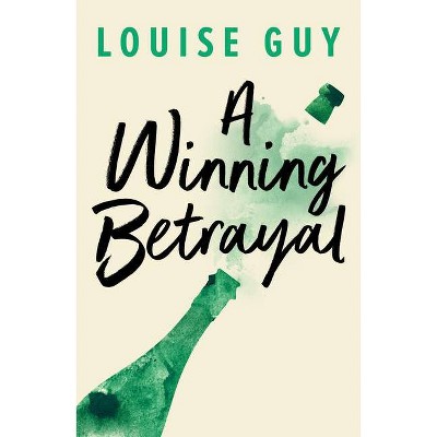 A Winning Betrayal - by  Louise Guy (Paperback)