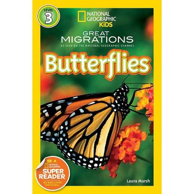 National Geographic Readers: Great Migrations Butterflies - by  Laura Marsh (Paperback)