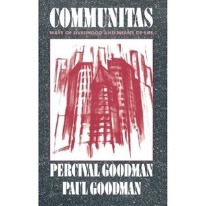 Communitas - (Morningside Books) 2nd Edition by  Percival Goodman & Paul Goodman (Paperback) - 1 of 1