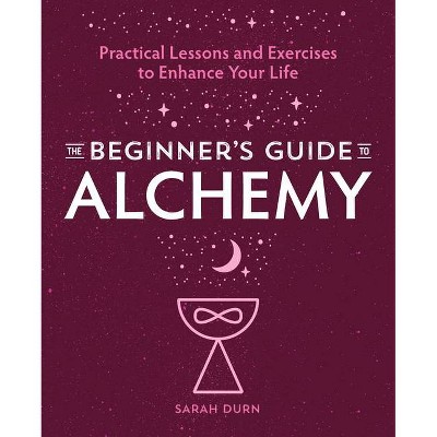 The Beginner's Guide to Alchemy - by  Sarah Durn (Paperback)