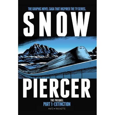 Snowpiercer: Prequel Vol. 1: Extinction - by  Matz (Hardcover)