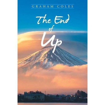 The End of Up - by  Graham Coles (Paperback)