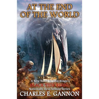  At the End of the World, 8 - (Black Tide Rising) by  Charles E Gannon (Hardcover) 