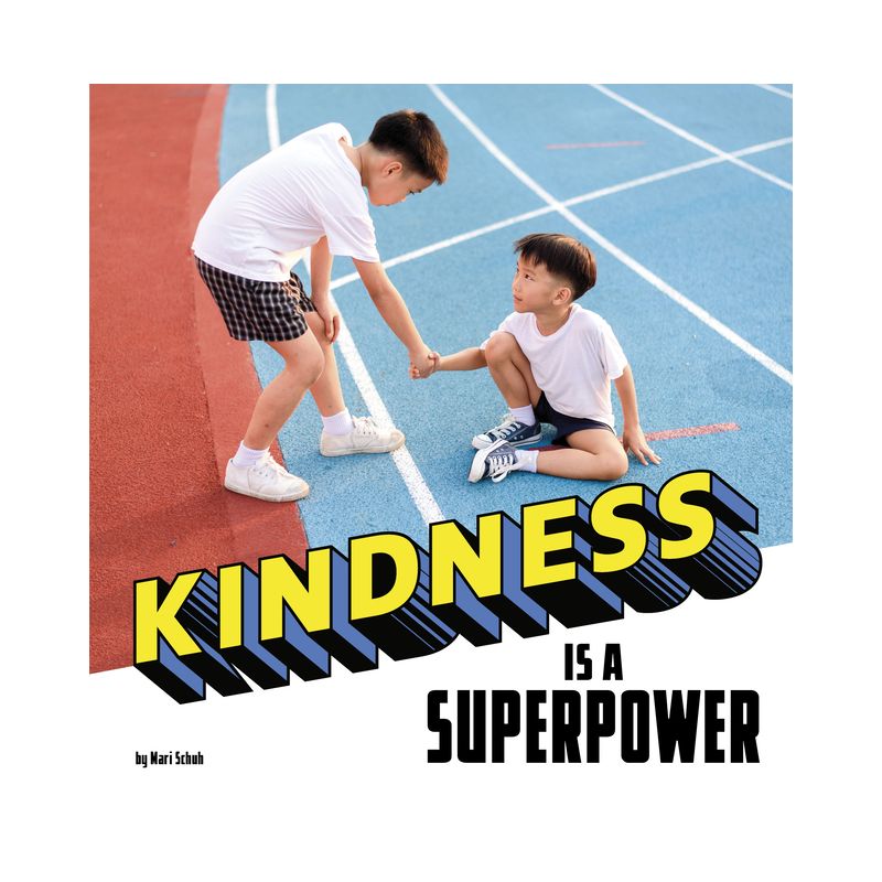 Kindness Is a Superpower - (Real-Life Superpowers) by  Mari Schuh (Paperback), 1 of 2