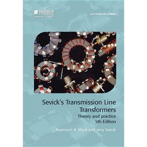 Sevick's Transmission Line Transformers - (Electromagnetic Waves) 5th Edition by  Raymond A Mack & Jerry Sevick (Hardcover) - 1 of 1