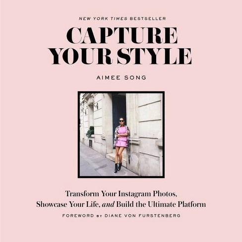 Capture Your Style : Transform Your Instagram Images, Showcase Your Life, and Build the Ultimate (Aimee Song) (Paperback) - image 1 of 1