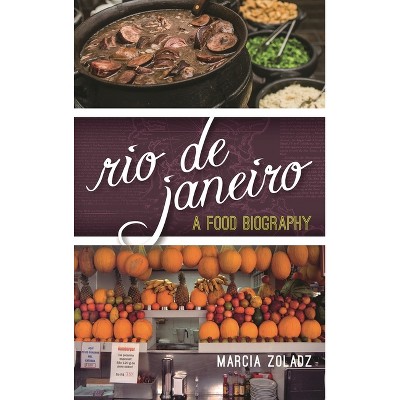 Rio de Janeiro - (Big City Food Biographies) by  Marcia Zoladz (Hardcover)