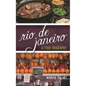 Rio de Janeiro - (Big City Food Biographies) by  Marcia Zoladz (Hardcover) - 1 of 1