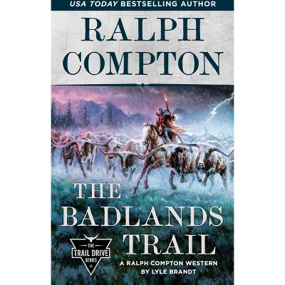 Ralph Compton the Badlands Trail - (Trail Drive) by  Lyle Brandt & Ralph Compton (Paperback)
