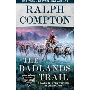 Ralph Compton the Badlands Trail - (Trail Drive) by  Lyle Brandt & Ralph Compton (Paperback) - 1 of 1