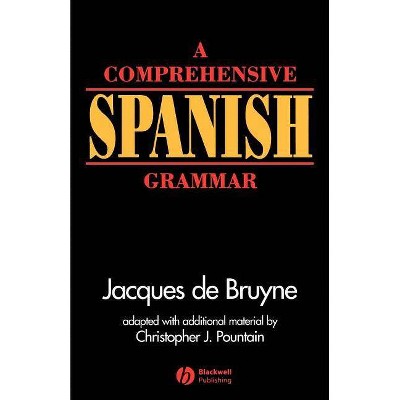 Comprehensive Spanish Grammar - (Blackwell Reference Grammars) by  De Bruyne (Paperback)