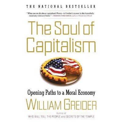 The Soul of Capitalism - by  William Greider (Paperback)