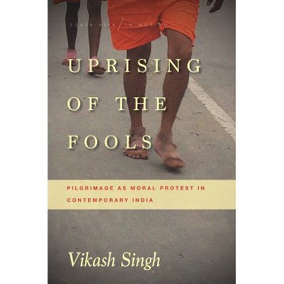 Uprising of the Fools - (South Asia in Motion) by  Vikash Singh (Paperback)