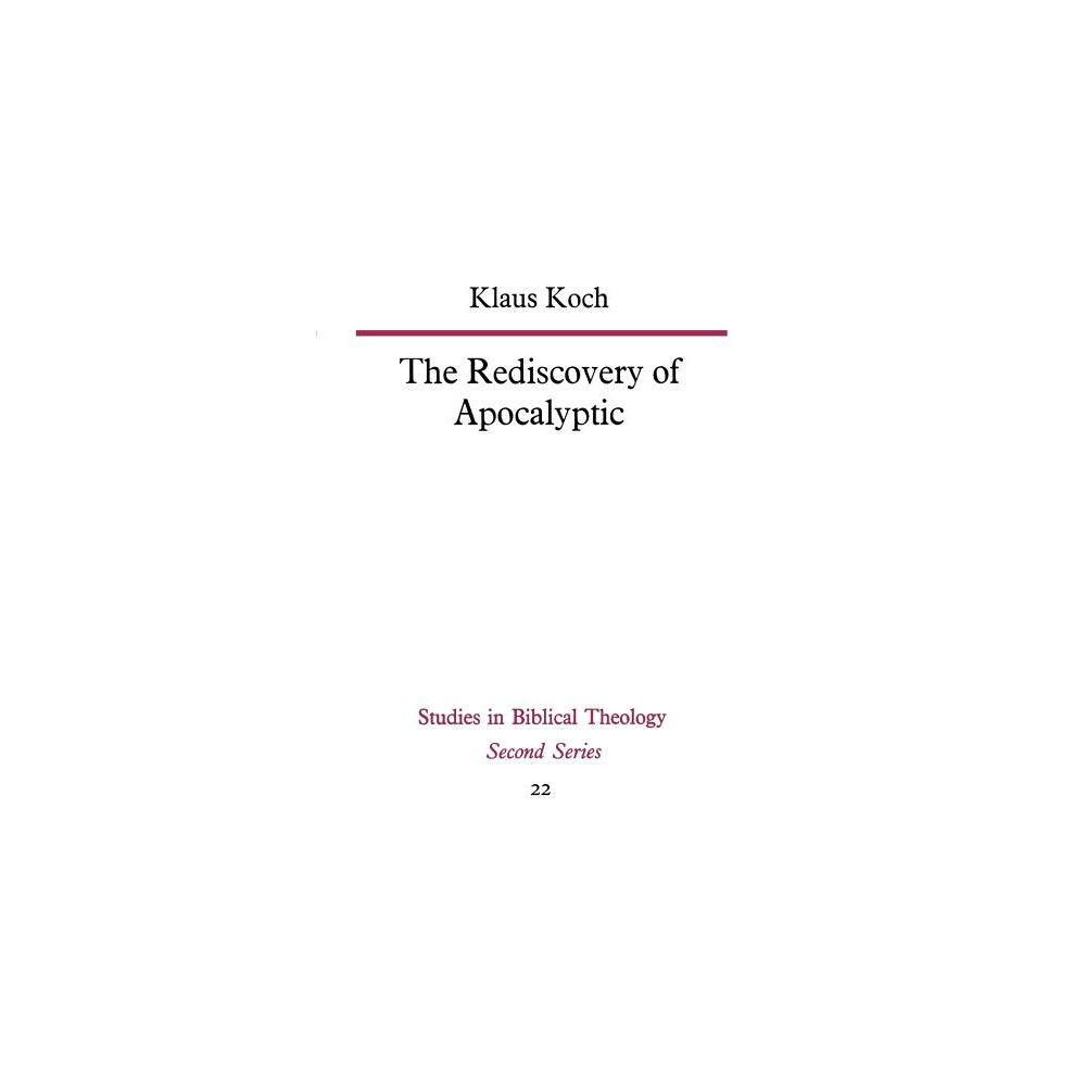 The Rediscovery of Apocalyptic - (Studies in Biblical Theology Second) by Klaus Koch (Paperback)