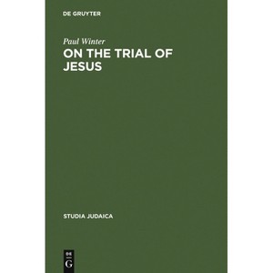 On the Trial of Jesus - (Studia Judaica) 2nd Edition by  Paul Winter (Hardcover) - 1 of 1