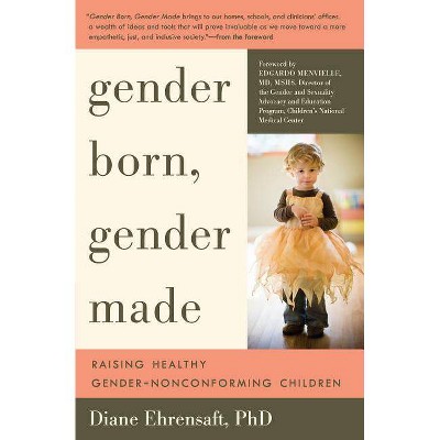 Gender Born, Gender Made - 3rd Edition by  Diane Ehrensaft (Paperback)