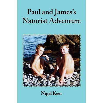 Paul and James's Naturist Adventure - by  Nigel Keer (Paperback)