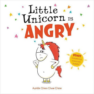 Little Unicorn Is Angry - by  Aurélie Chien Chow Chine (Hardcover)