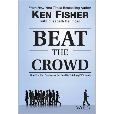 Beat the Crowd - (Fisher Investments Press) by  Elisabeth Dellinger & Kenneth L Fisher (Hardcover)