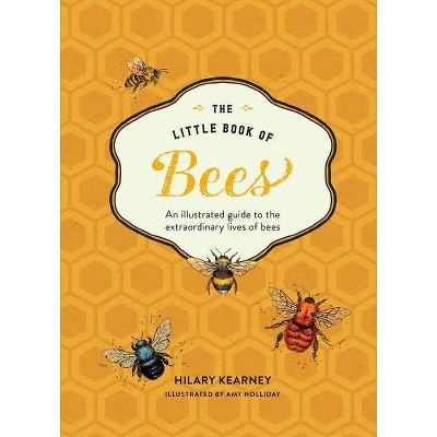 Little Book of Bees - by  Hilary Kearney (Hardcover)