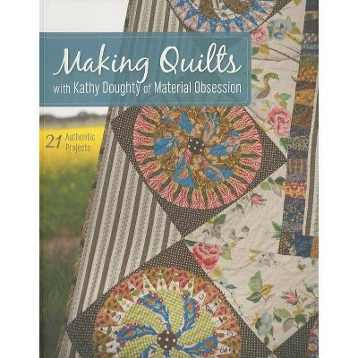  Making Quilts with Kathy Doughty of Material Obsession-Print-On-Demand-Edition - (Mixed Media Product) 