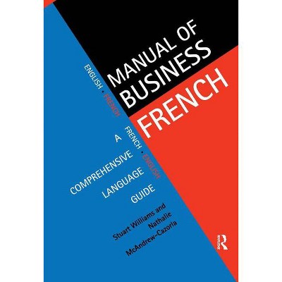 Manual of Business French - (Languages for Business) by  Nathalie McAndrew Cazorla & Stuart Williams (Paperback)