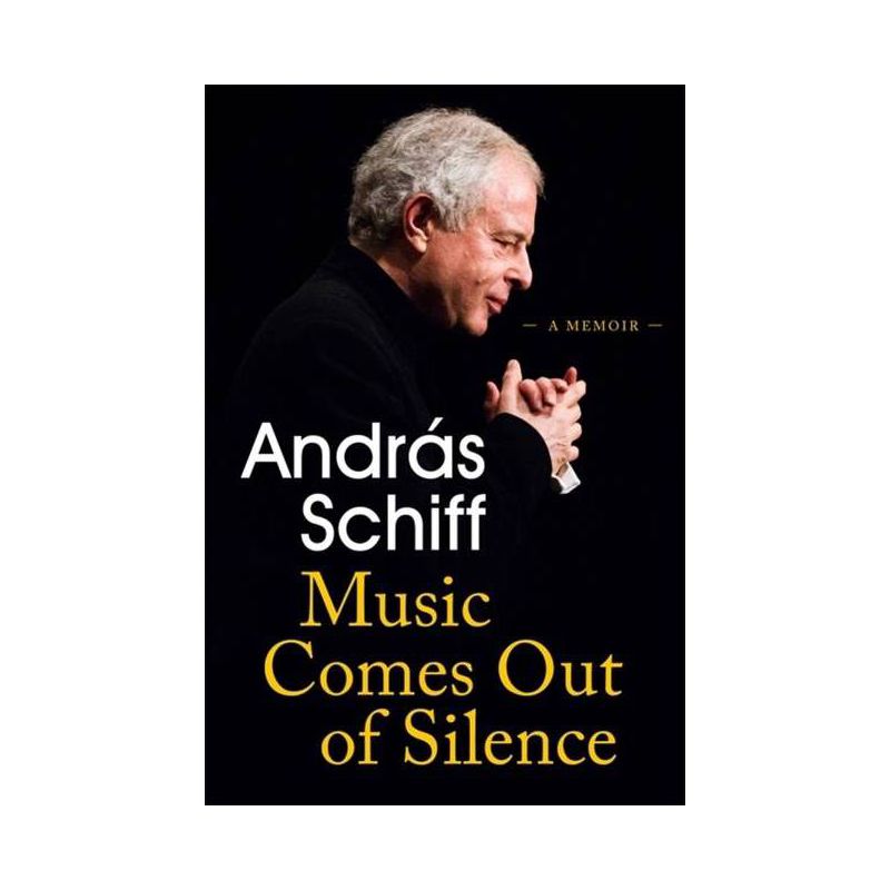 Music Comes Out of Silence - by  Andras Schiff (Paperback), 1 of 2