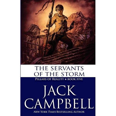 The Servants of the Storm - (Pillars of Reality) by  Jack Campbell (Paperback)