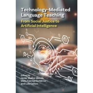 Technology-Mediated Language Teaching - by  Javier Muñoz-Basols & Mara Fuertes Gutiérrez & Luis Cerezo (Paperback) - 1 of 1