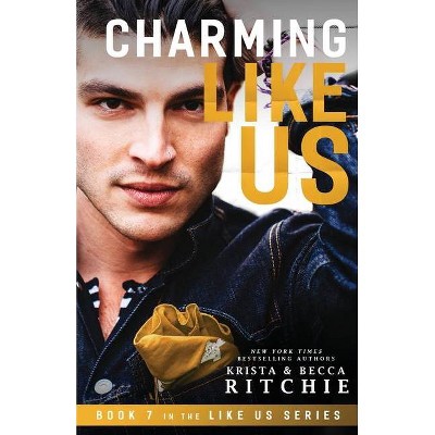 Charming Like Us (Like Us Series - by  Krista Ritchie & Becca Ritchie (Paperback)