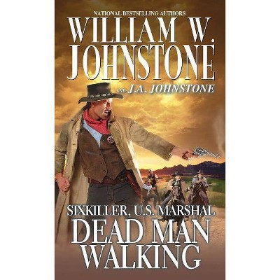 Dead Man Walking - (Sixkiller, U.S. Marshal) by  William W Johnstone & J A Johnstone (Paperback)